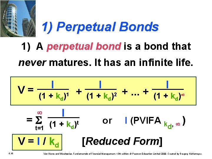 1) Perpetual Bonds 1) A perpetual bond is a bond that bond never matures.