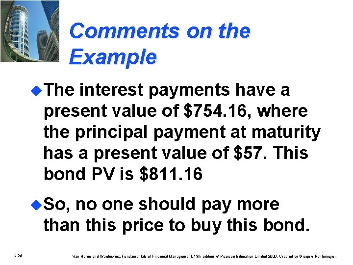 Comments on the Example u. The interest payments have a present value of $754.