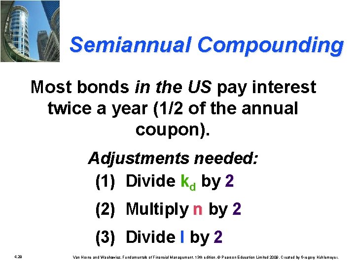 Semiannual Compounding Most bonds in the US pay interest twice a year (1/2 of