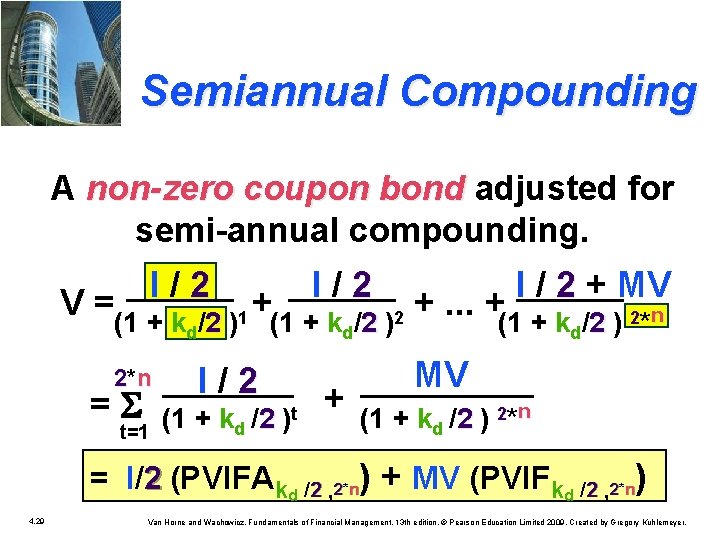 Semiannual Compounding A non-zero coupon bond adjusted for bond semi-annual compounding. I / 2