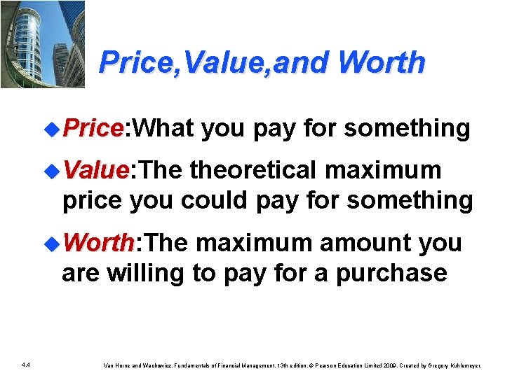 Price, Value, and Worth u. Price: What you pay for something Price u. Value: