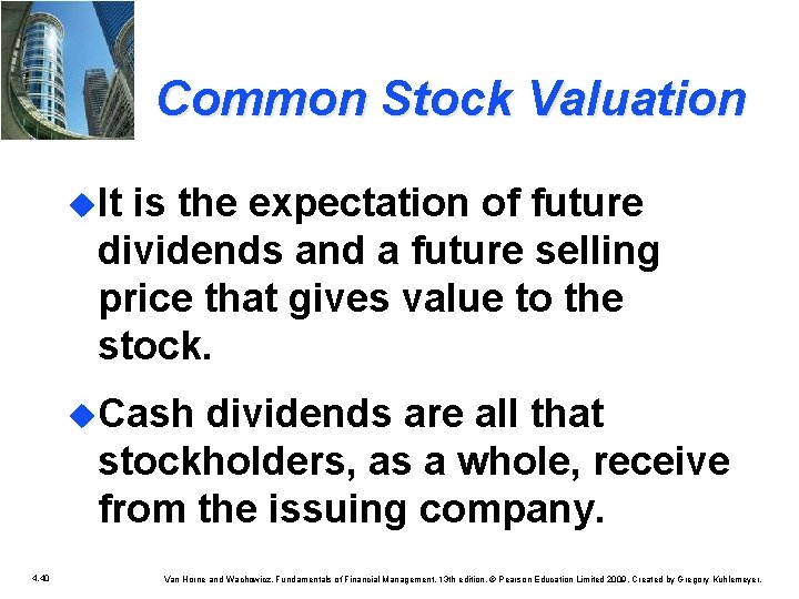 Common Stock Valuation u. It is the expectation of future dividends and a future