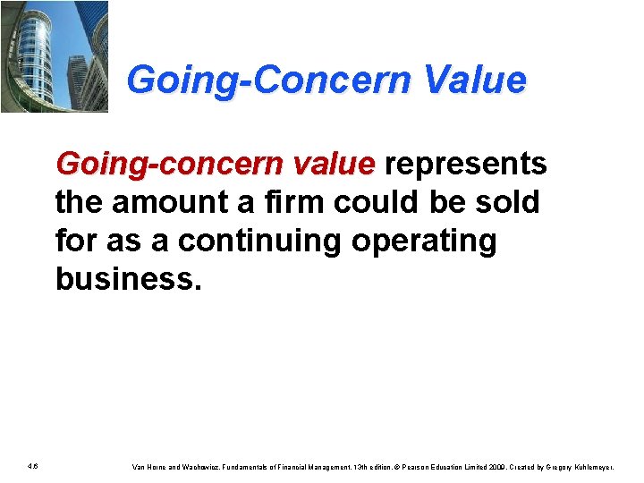 Going-Concern Value Going-concern value represents the amount a firm could be sold for as