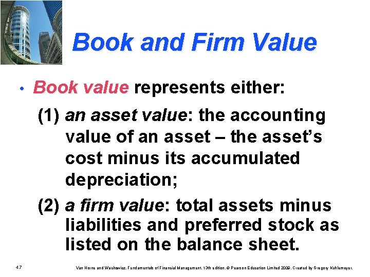 Book and Firm Value • Book value represents either: (1) an asset value: the