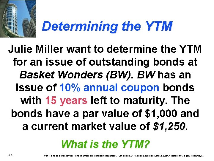 Determining the YTM Julie Miller want to determine the YTM for an issue of