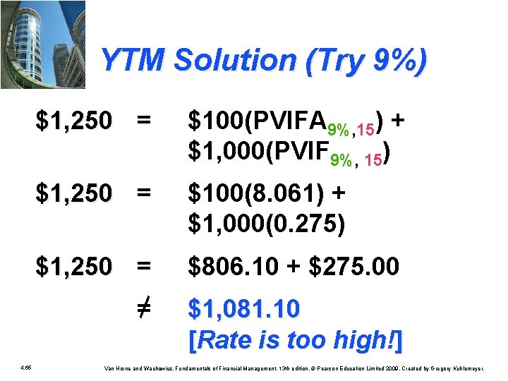 YTM Solution (Try 9%) 4. 65 $1, 250 = $100(PVIFA 9%, 15) + $1,