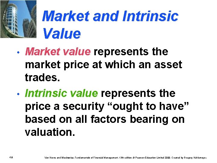 Market and Intrinsic Value • • 4. 8 Market value represents the market price