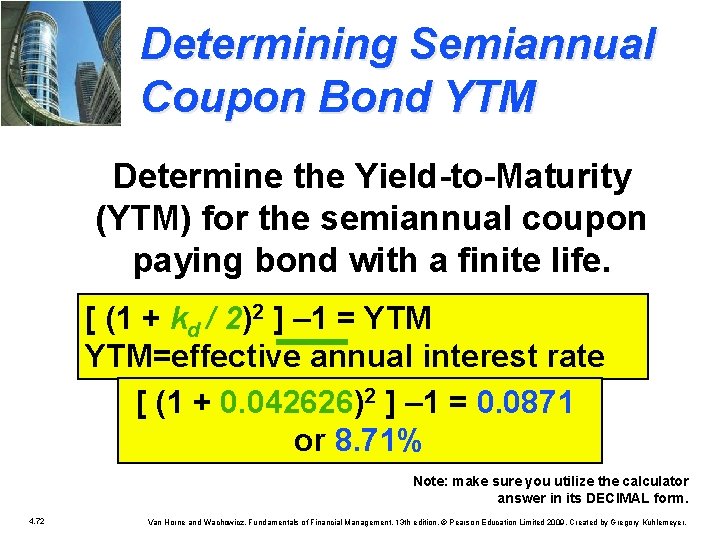 Determining Semiannual Coupon Bond YTM Determine the Yield-to-Maturity (YTM) for the semiannual coupon paying