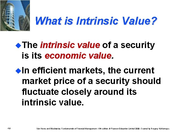 What is Intrinsic Value? u. The intrinsic value of a security is its economic
