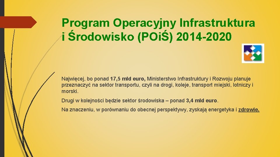 Program Operacyjny Infrastruktura i Środowisko (POiŚ) 2014 -2020 Najwięcej, bo ponad 17, 5 mld