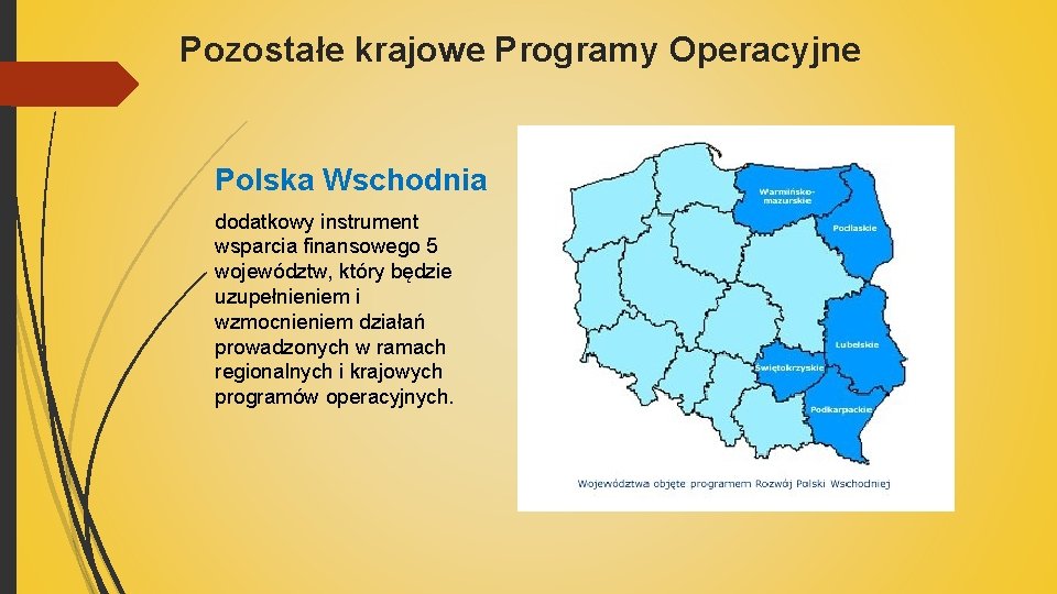 Pozostałe krajowe Programy Operacyjne Polska Wschodnia dodatkowy instrument wsparcia finansowego 5 województw, który będzie