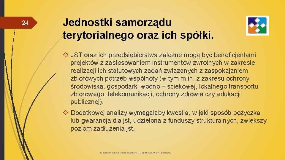 24 Jednostki samorządu terytorialnego oraz ich spółki. JST oraz ich przedsiębiorstwa zależne mogą być