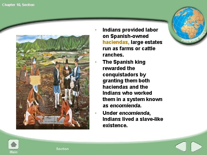 Chapter 10, Section • • • Indians provided labor on Spanish-owned haciendas, large estates Chapter 10, Section • • • Indians provided labor on Spanish-owned haciendas, large estates