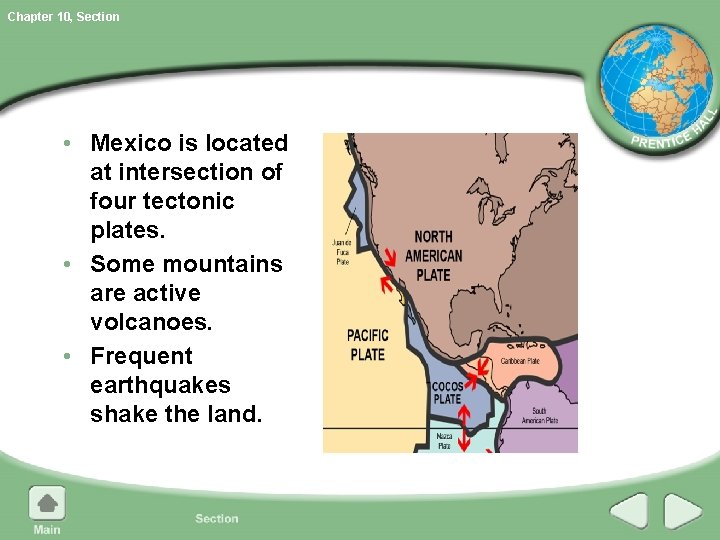 Chapter 10, Section • Mexico is located at intersection of four tectonic plates. • Chapter 10, Section • Mexico is located at intersection of four tectonic plates. •