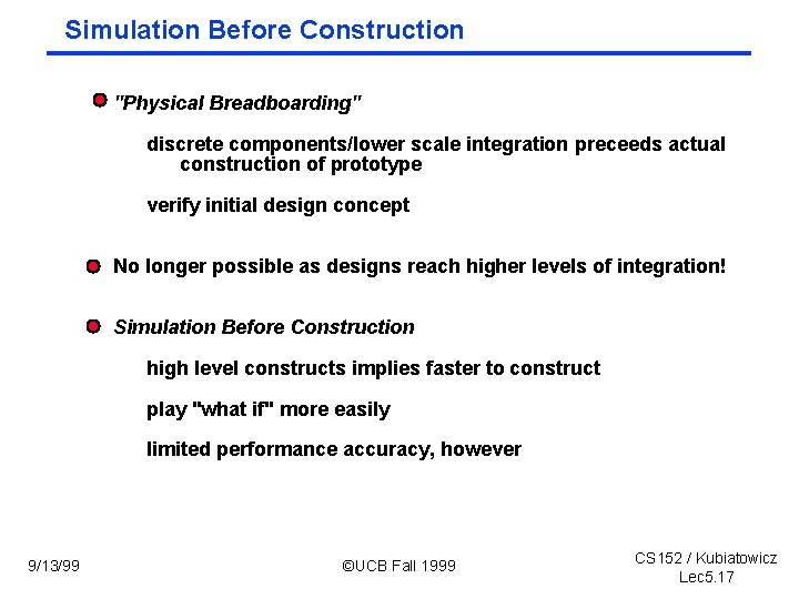 Simulation Before Construction "Physical Breadboarding" discrete components/lower scale integration preceeds actual construction of prototype