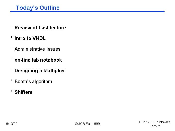 Today’s Outline ° Review of Last lecture ° Intro to VHDL ° Administrative Issues