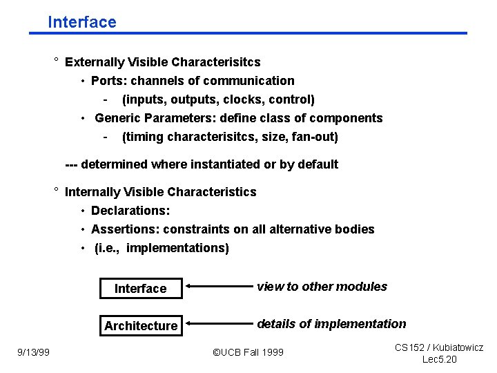 Interface ° Externally Visible Characterisitcs • Ports: channels of communication - (inputs, outputs, clocks,