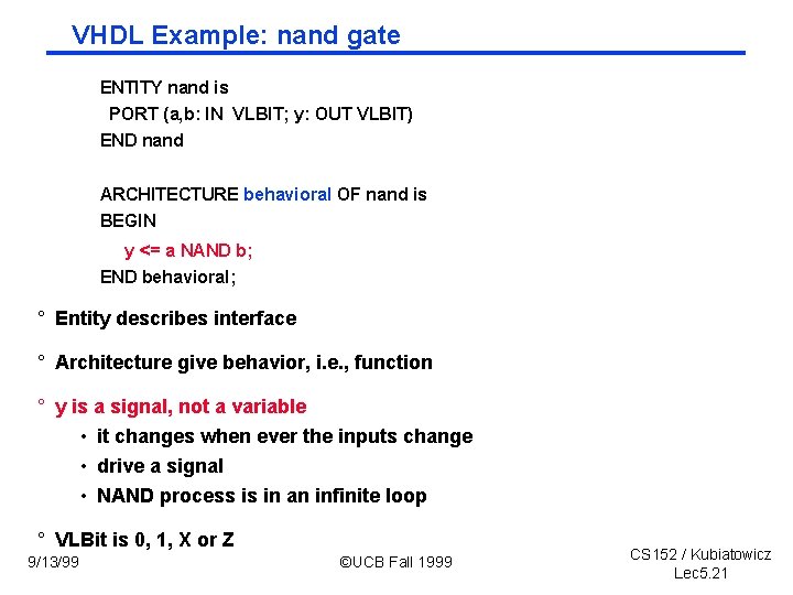 VHDL Example: nand gate ENTITY nand is PORT (a, b: IN VLBIT; y: OUT