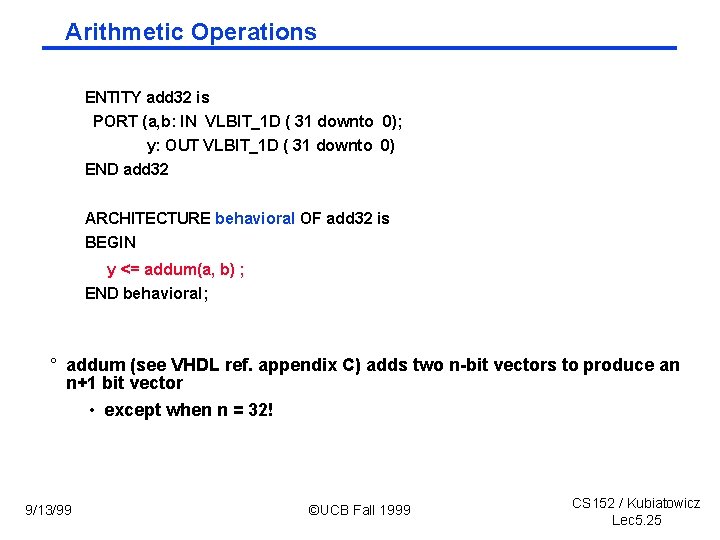 Arithmetic Operations ENTITY add 32 is PORT (a, b: IN VLBIT_1 D ( 31