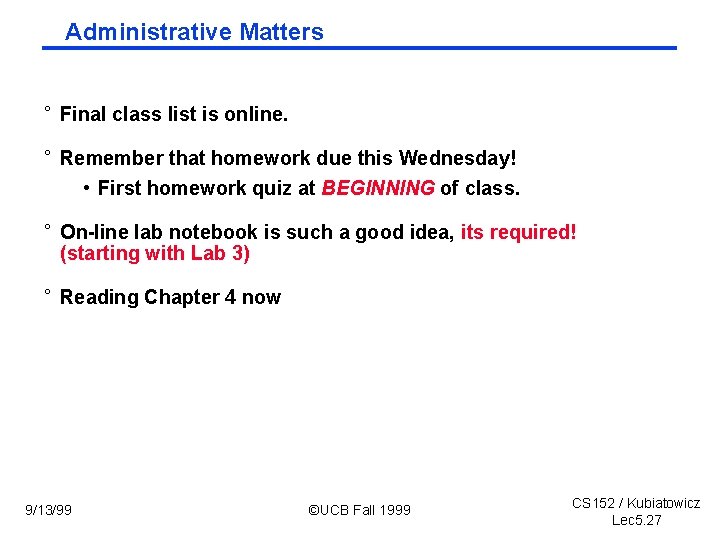 Administrative Matters ° Final class list is online. ° Remember that homework due this