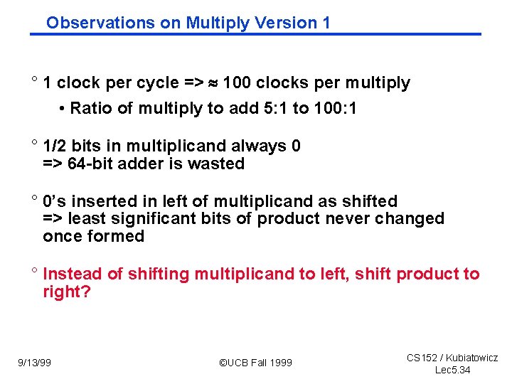 Observations on Multiply Version 1 ° 1 clock per cycle => 100 clocks per