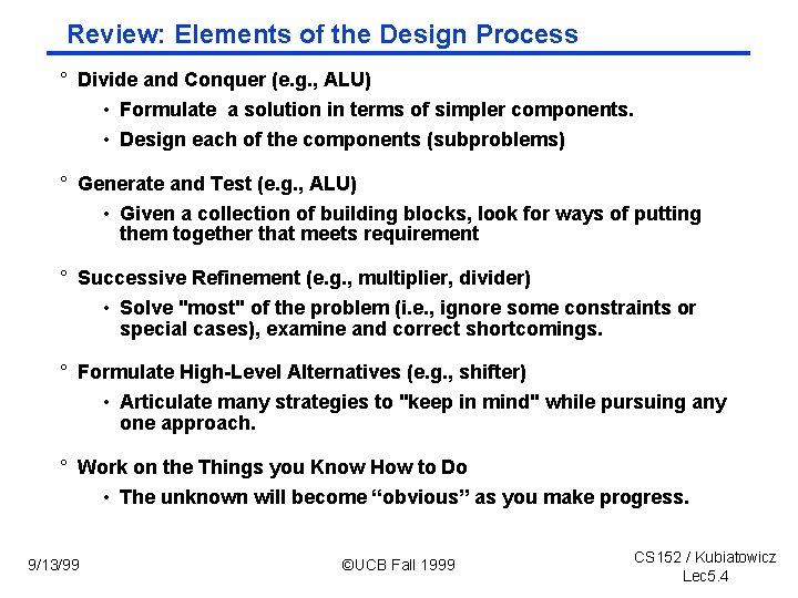 Review: Elements of the Design Process ° Divide and Conquer (e. g. , ALU)