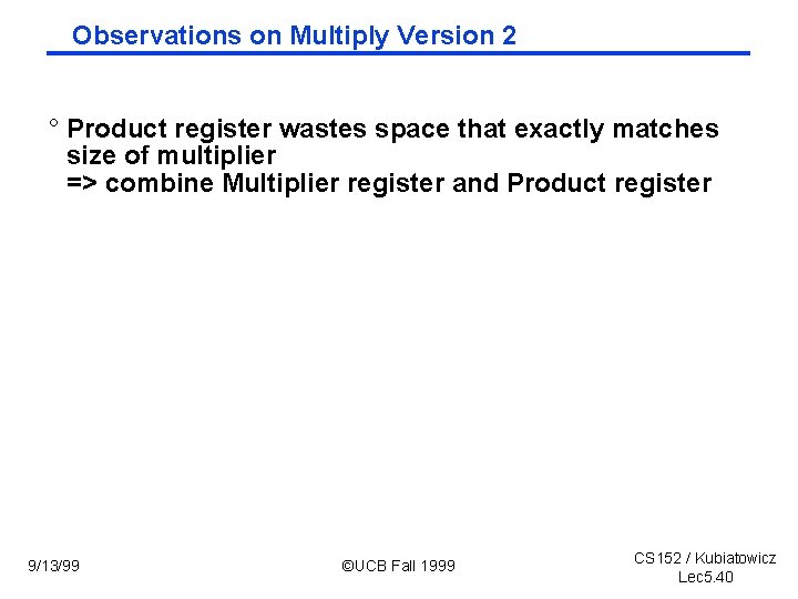 Observations on Multiply Version 2 ° Product register wastes space that exactly matches size