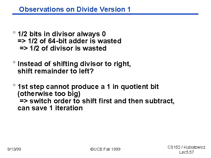 Observations on Divide Version 1 ° 1/2 bits in divisor always 0 => 1/2