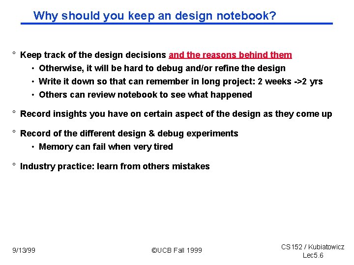 Why should you keep an design notebook? ° Keep track of the design decisions