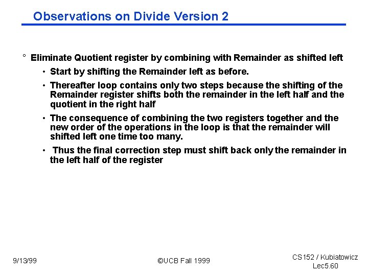 Observations on Divide Version 2 ° Eliminate Quotient register by combining with Remainder as