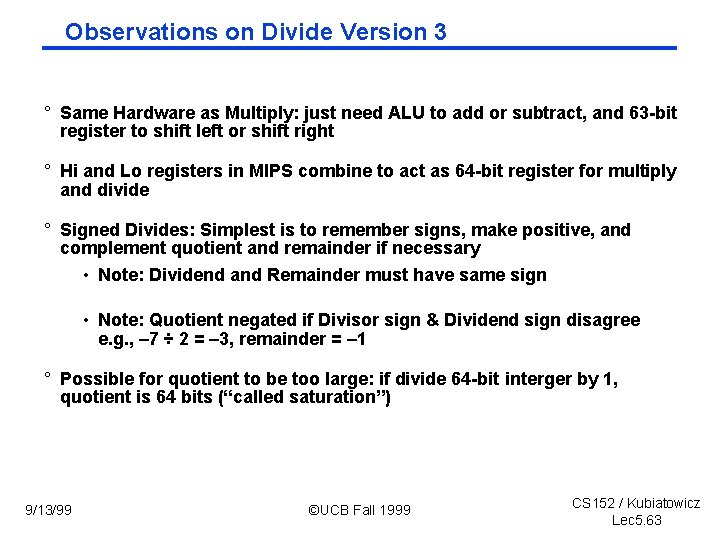 Observations on Divide Version 3 ° Same Hardware as Multiply: just need ALU to