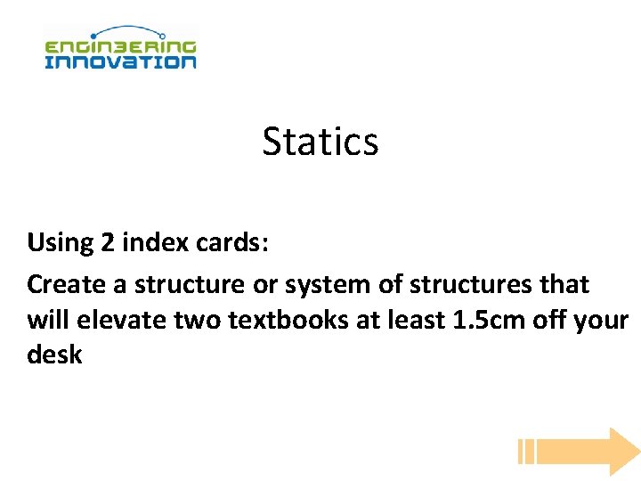 Statics Using 2 index cards: Create a structure or system of structures that will