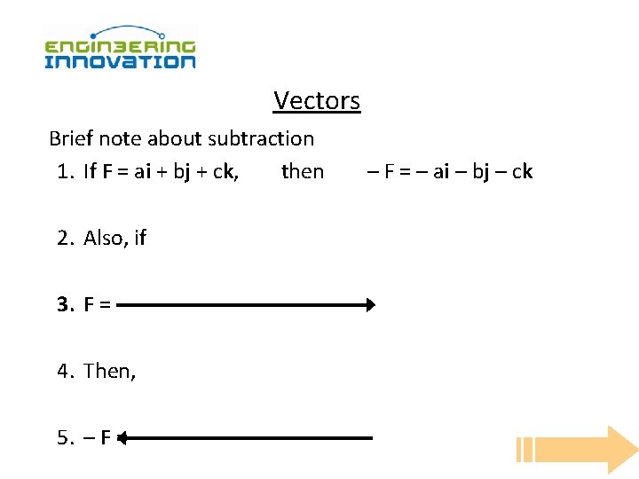 Vectors Brief note about subtraction 1. If F = ai + bj + ck,