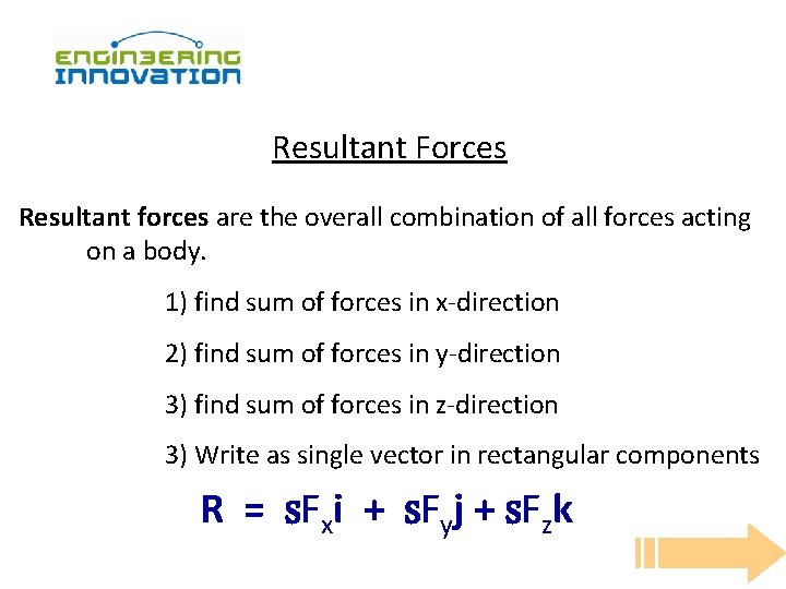 Resultant Forces Resultant forces are the overall combination of all forces acting on a