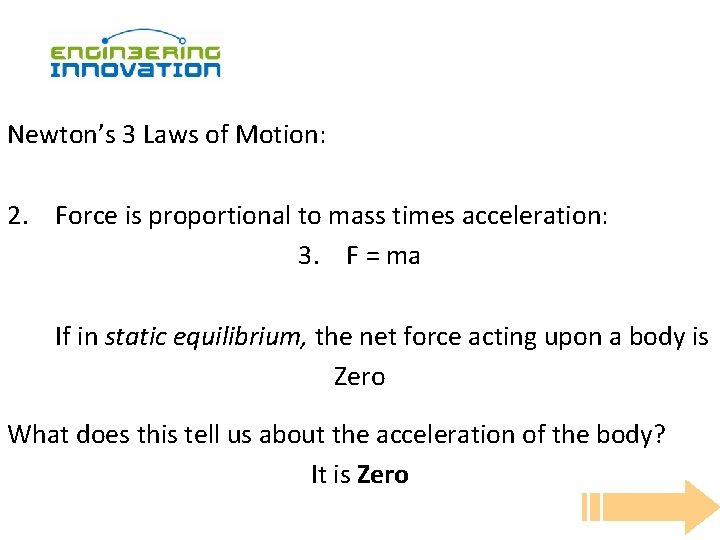 Newton’s 3 Laws of Motion: 2. Force is proportional to mass times acceleration: 3.