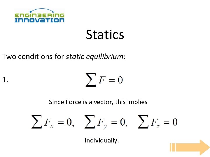 Statics Two conditions for static equilibrium: 1. Since Force is a vector, this implies