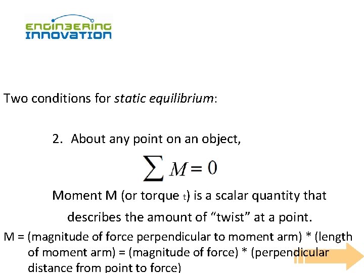 Two conditions for static equilibrium: 2. About any point on an object, Moment M