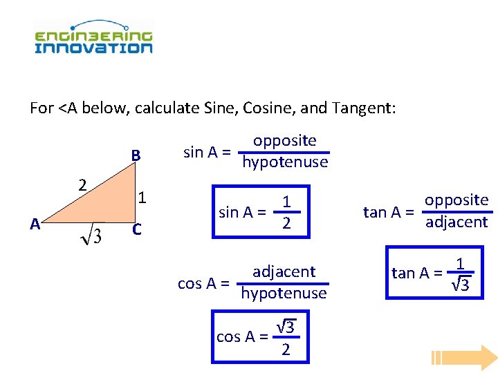 For <A below, calculate Sine, Cosine, and Tangent: B 2 A 1 C opposite