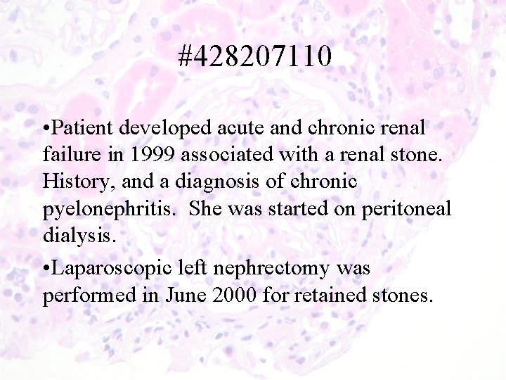  #428207110 • Patient developed acute and chronic renal failure in 1999 associated with