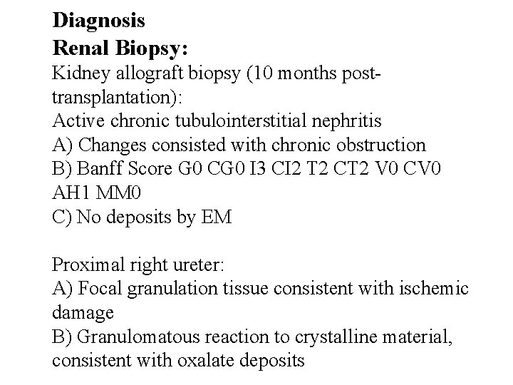 Diagnosis Renal Biopsy: Kidney allograft biopsy (10 months posttransplantation): Active chronic tubulointerstitial nephritis A)