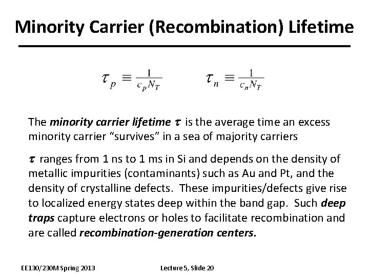 Minority Carrier (Recombination) Lifetime The minority carrier lifetime is the average time an excess