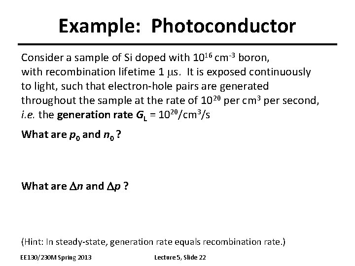 Example: Photoconductor Consider a sample of Si doped with 1016 cm-3 boron, with recombination