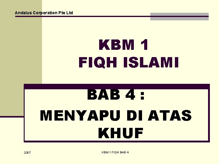 Andalus Corporation Pte Ltd KBM 1 FIQH ISLAMI BAB 4 : MENYAPU DI ATAS