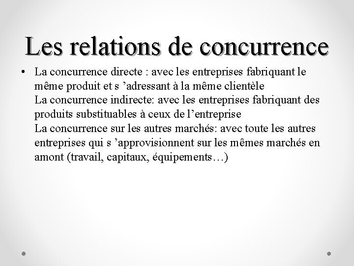 Les relations de concurrence • La concurrence directe : avec les entreprises fabriquant le