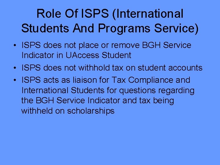 Role Of ISPS (International Students And Programs Service) • ISPS does not place or