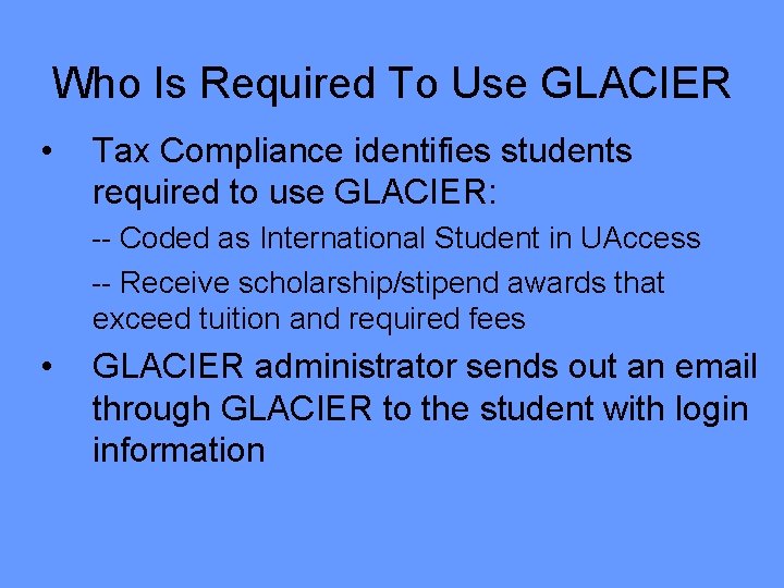 Who Is Required To Use GLACIER • Tax Compliance identifies students required to use