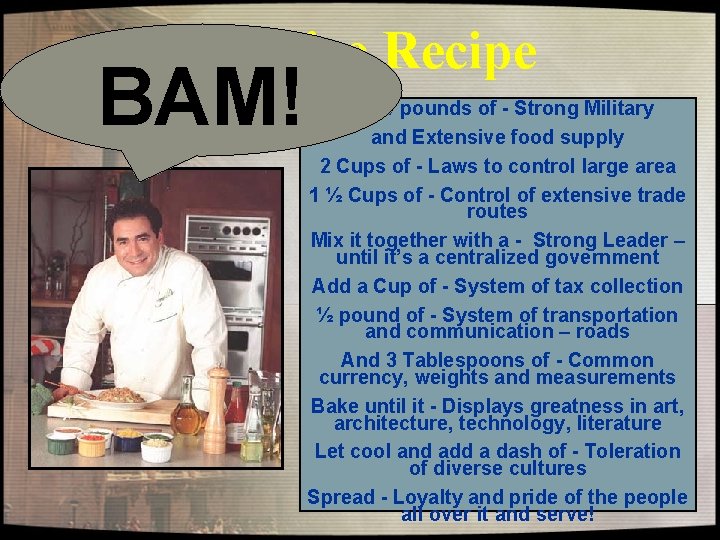 Empire Recipe BAM! A few pounds of - Strong Military and Extensive food supply Empire Recipe BAM! A few pounds of - Strong Military and Extensive food supply