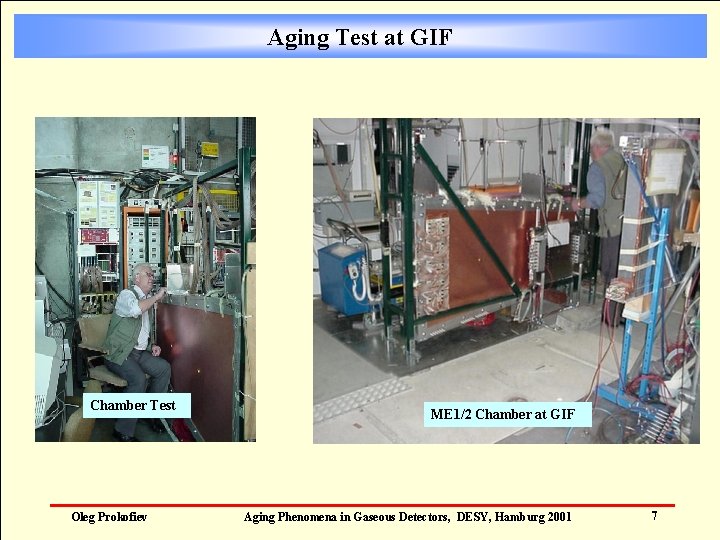 Aging Test at GIF Chamber Test Oleg Prokofiev ME 1/2 Chamber at GIF Aging