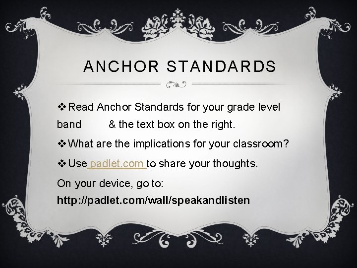ANCHOR STANDARDS v Read Anchor Standards for your grade level band & the text