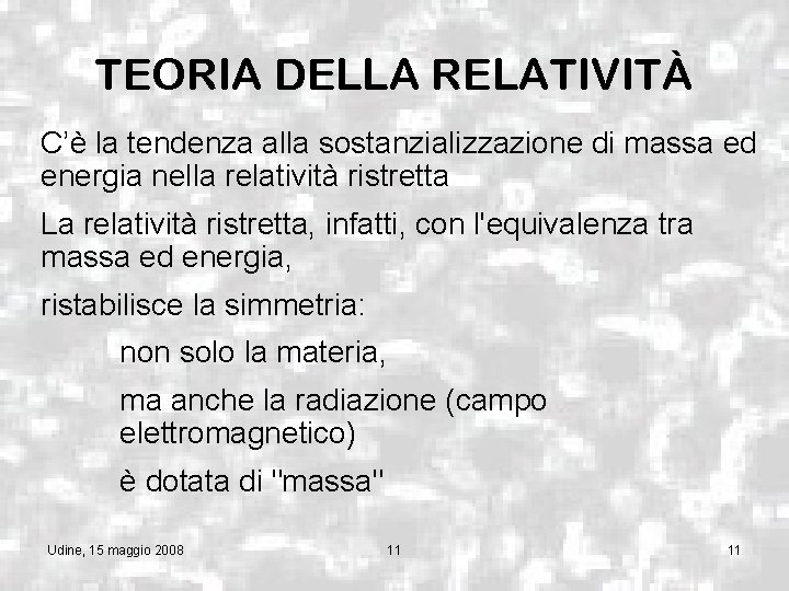 TEORIA DELLA RELATIVITÀ C’è la tendenza alla sostanzializzazione di massa ed energia nella relatività